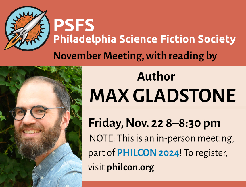 PSFS November Meeting announcement 11-22 8-8:30 pm feat. Max Gladstone, photo of author